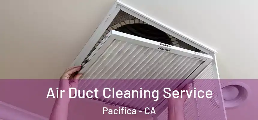Air Duct Cleaning Service Pacifica - CA