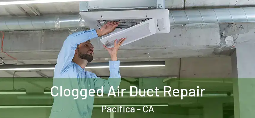  Clogged Air Duct Repair Pacifica - CA