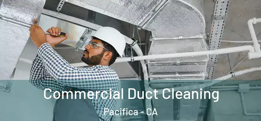 Commercial Duct Cleaning Pacifica - CA