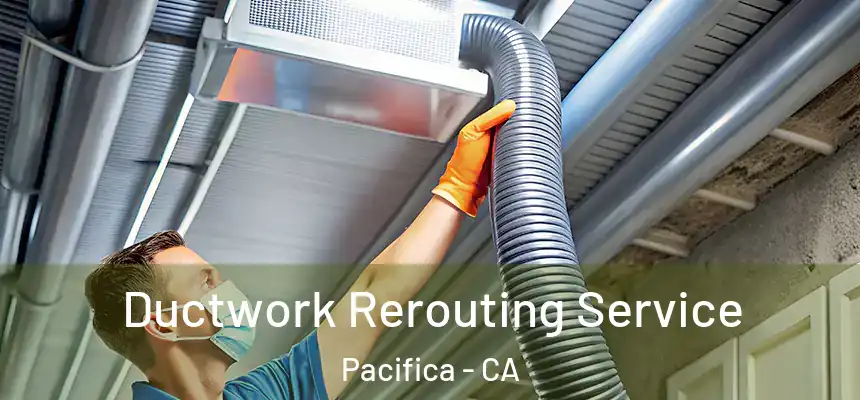  Ductwork Rerouting Service Pacifica - CA