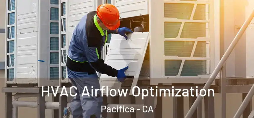  HVAC Airflow Optimization Pacifica - CA