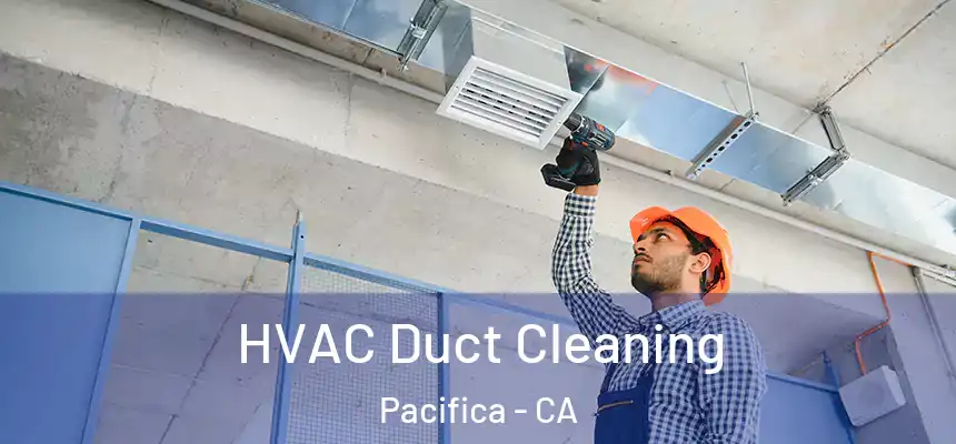 HVAC Duct Cleaning Pacifica - CA