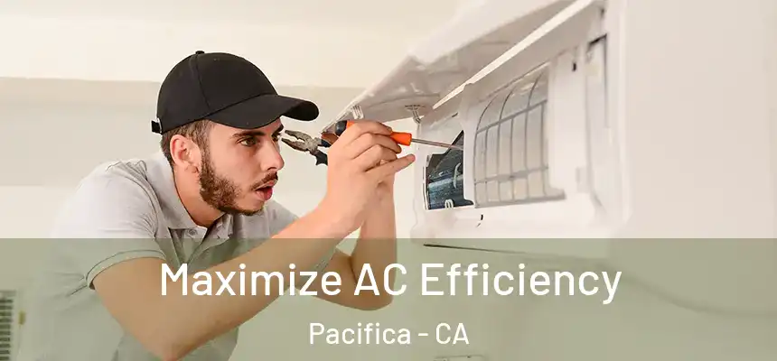 Maximize AC Efficiency Pacifica - CA