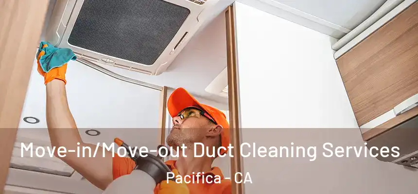 Move-in/Move-out Duct Cleaning Services Pacifica - CA
