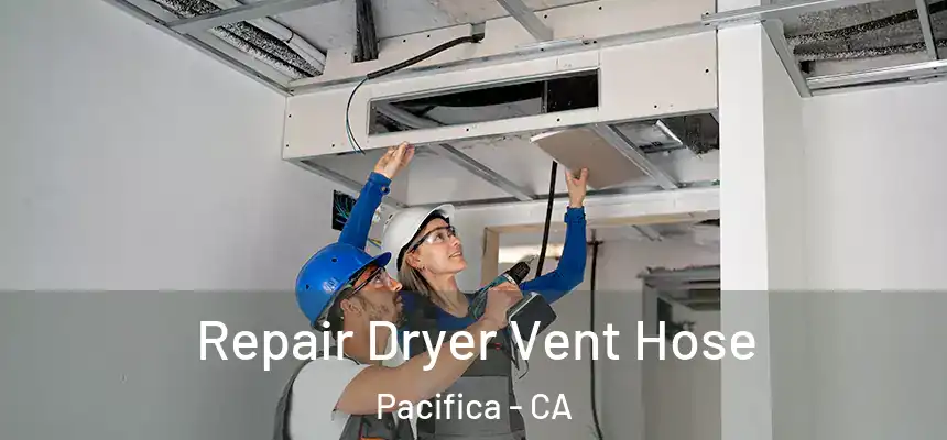 Repair Dryer Vent Hose Pacifica - CA