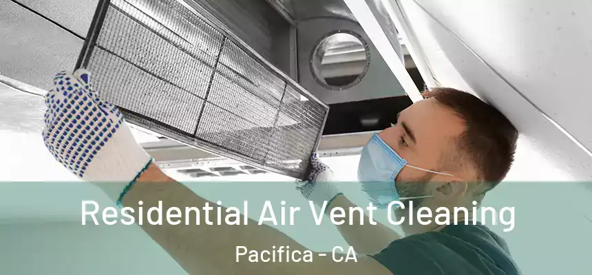  Residential Air Vent Cleaning Pacifica - CA