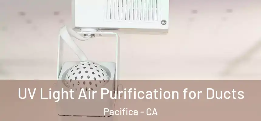  UV Light Air Purification for Ducts Pacifica - CA